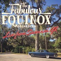The Fabulous Equinox Orchestra Live from Savannah, GA