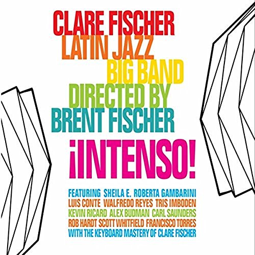 The Clare Fischer Latin Jazz Big Band ¡Intenso!